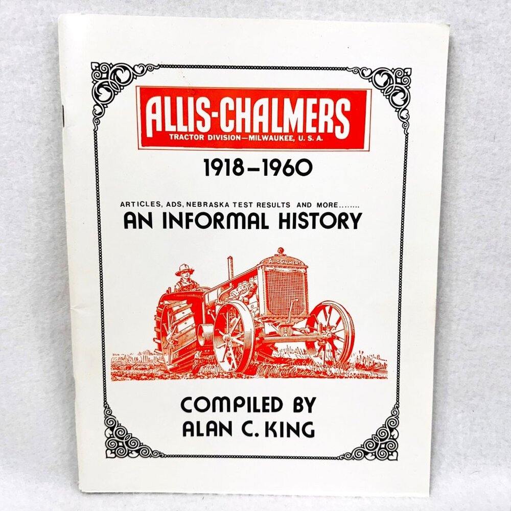 Allis-Chalmers Tractor Division 1918-1960 An Informal History By Alan C. King (1